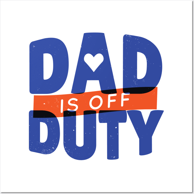 DAD OFF DUTY - lettering funny quotes typography - best gift for father Wall Art by Midoart